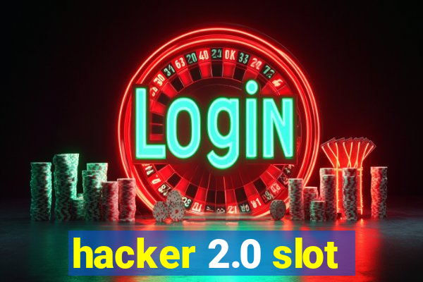 hacker 2.0 slot